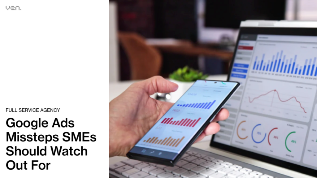 Sitting in front of a laptop with charts, a person holds a smartphone showing colorful graphs. On the left, text reads: "Full Service Agency. Google Ads Missteps SMEs in Australia Should Watch Out For." Perfecting your Google Ad Strategy is crucial for every small business aiming for success. | Ven Agency