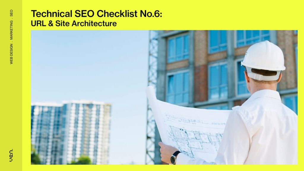 Technical SEO Checklist No.6:  URL & Site Architecture