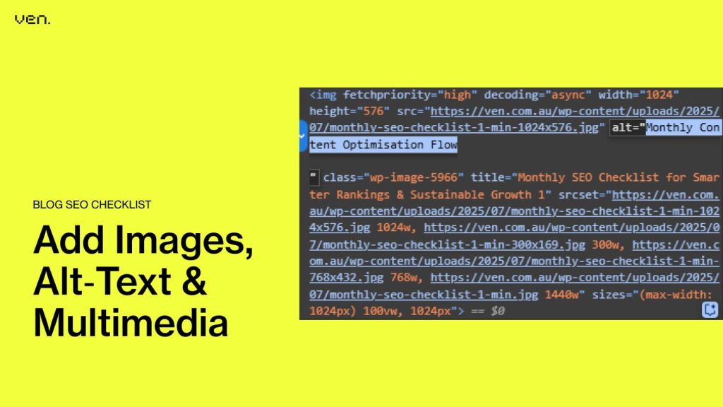 A graphic with the text “Add Images, Alt-Text & Multimedia” next to a screenshot of HTML code highlighting image tags and alt text, on a bright yellow background—perfect for your Blog SEO Checklist and real growth through SEO optimisation. | Ven Agency